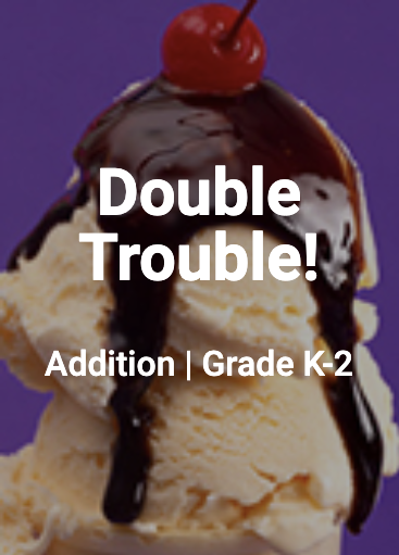 Double Trouble. Addition. Grade K through 2