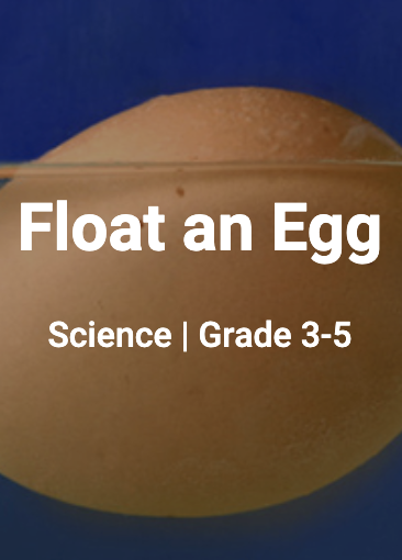 Float an egg. Science. Grade 3 through 5